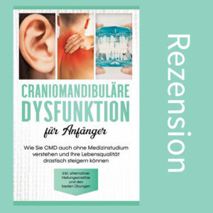 Read more about the article Kieferfehlfunktion: Craniomandibuläre Dysfunktion für Anfänger (Rezension)